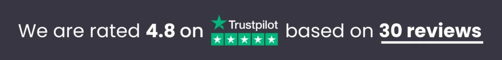 We are rated 4.8 out of 5 stars on Trustpilot based on many reviews.